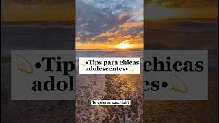 Tips para chucas adolescentes☀️#tips