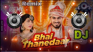 Bhai Thanedar Dj Remix |🔥2023 Haryanvi Trending Song | Hard Bass | Dj Remix 2023 | Dj Ajay Agra