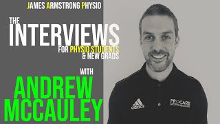 The Interview with Andrew McCauley: For Physio Students \u0026 New Grads.