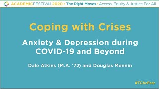 Coping with Crises: Anxiety & Depression during COVID-19 and Beyond