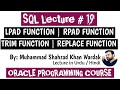 Character functions in Oracle | LPAD | RPAD | TRIM | REPLACE | Character Manipulation Functions