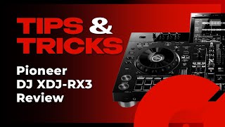 Review: Pioneer DJ XDJ-RX3 | Tips & Tricks
