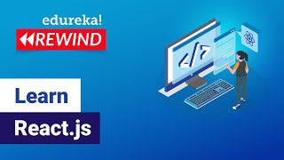 Learn React.js | React.js Tutorial | React.js Training | Edureka | Web Development Rewind - 4