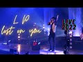 LP - Lost On You [Live at Philadelphia] 2022