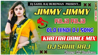 Jimmy Jimmy Aaja Aaja Hindi Dj Song !! 🔥Khatra Dance Mix 🔥!! Dj Sahil Raj Burdwan