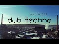 DUB TECHNO || Selection 139 || Vertical Reverberation