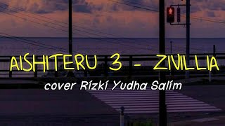 Download Mp3 aishiteru 3 - zivillia | cover : rizki yudha salim (lyrics)
