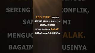 EGO ISTRI SANGAT TINGGI, SERING TIMBUL SAAT KONFLIK, BAGAIMANA SOLUSINYA. TANYA JAWAB., #rumahtangga