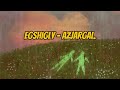 EGSHIGLY - Azjargal (lyrics,audio)