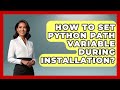 How To Set Python PATH Variable During Installation? - Python Code School
