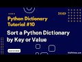 Sort a Dictionary by Key or Value in Python | Python Dictionary Tutorial #10