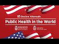 Election Aftermath: Public Health in the World