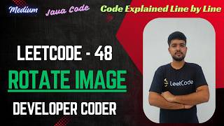 Rotate Image | LeetCode 48 | Java Code | Developer Coder