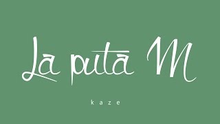 Kaze - La puta M |LETRA|