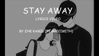 Stay Away - Zhe Kamil ft Guccimith (lyrics video)