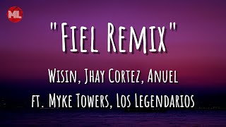 Wisin, Jhay Cortez, Anuel - "Fiel Remix" (Letra / Lyrics) ft. Myke Towers, Los Legendarios