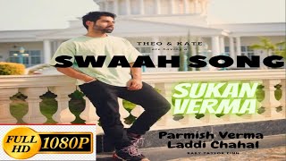 Swaah Full Official Video | Sukan Verma Song #parmishverma #punjabisong #sukanverma #newsong