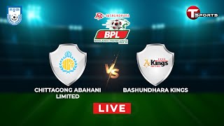 Live | Chittagong Abahani Ltd. vs Bashundhara Kings | BPL 2023-24 | T Sports