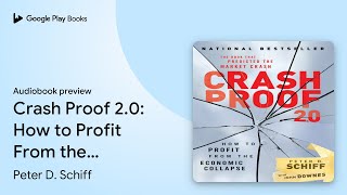 Crash Proof 2.0: How to Profit From the… by Peter D. Schiff · Audiobook preview