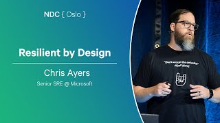 Resilient by Design - Chris Ayers - NDC Oslo 2025