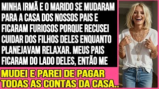 Minha irmã e o marido se mudaram para a casa dos nossos pais e ficaram furiosos porque recusei