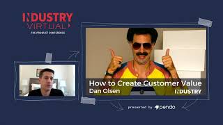 Product Management expert Dan Olsen shares his advice on How to Create Customer Value at INDUSTRY