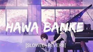 Hawa Banke [Slowed+Reverb]- Darshan Raval | Textaudio