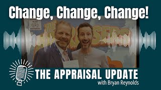 The Appraisal Update Podcast 8.27.24 - Change, change, change!