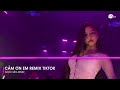 anh luÔn thẦm cẢm Ơn vÀ bÙ ĐẮp cho em nhiỀu hƠn remix cẢm Ơn em remix tiktok nhẠc remix hot 2024