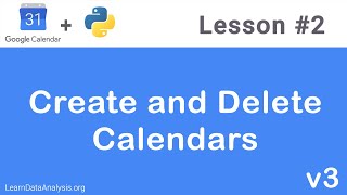 Google Calendar API in Python | Create and Delete Calendars
