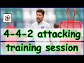 4-4-2 attacking training programme!