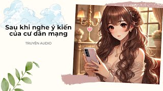 [Truyện Audio] | SAU KHI NGHE Ý KIẾN CƯ DÂN MẠNG