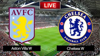 LIVE Aston Villa Women vs Chelsea Women | FA Women’s Super League 2025 Live Match Today