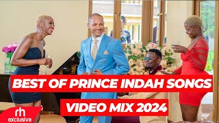 BEST OF PRINCE INDAH SONGS VIDEO MIX 2024 ,PRINCE INDAH NEW SONGS MIX BY DJ BUSHMEAT /RH EXCLUSIVE
