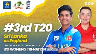 3rd T20 | Sri Lanka vs England | U19 Women's Tri-Nation Series 2024