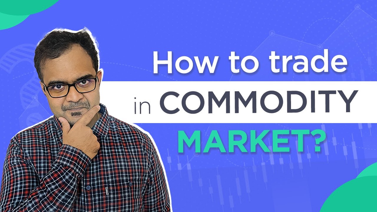 Commodity Trading For Beginners How To Trade In Commodity Market