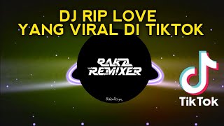DJ RIP LOVE VIRAL TIKTOK Raka Remixer
