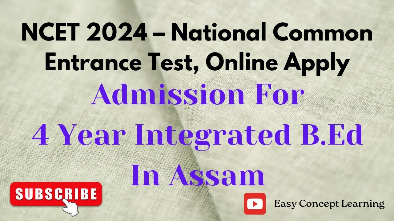 Four Years Integrated B Ed Admission In Assam | National Common ...