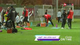 مساء ONTime - مدحت شلبي يكشف عن كافة التفاصيل المتعلقة بمران منتخب مصر قبل مواجهتي مالاوي