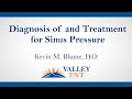 Kevin M. Blume, D.O. – Diagnosis of and Treatment for Sinus Pressure