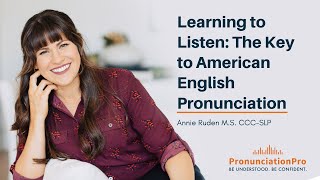 Learning To Listen: The Key to American English Pronunciation