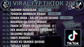 DJ VIRAL FYP TIKTOK TERBARU 2024 🎵 DJ MINANG TARUMIK PARASAAN 🎵DJ TUNGKEK MAMBAOK RABAH🎵VIRAL TIKTOK