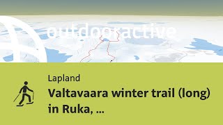 Interactive 3D flight: Valtavaara winter trail (long) in Ruka, Kuusamo