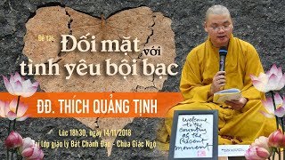 ĐỐI MẶT VỚI TÌNH YÊU BỘI BẠC- ĐĐ. THÍCH QUẢNG TỊNH