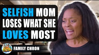 Selfish Mom Loses What She Loves  Most, Watch What Happens.