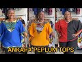 STUNNING ANKARA PEPLUM TOPS MISHONO MIPYA YA BLAUZI ZA VITENGE -PART 2