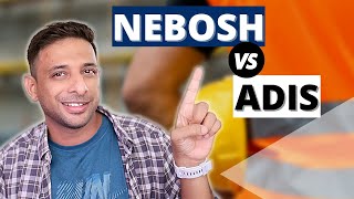 NEBOSH vs ADIS | Which Is Right For You To Start Your Career In Safety?