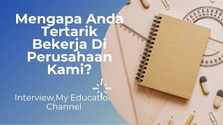 Sukses Interview,Tips jawaban Mengapa Anda Tertarik Bekerja diperusahaan Kami?