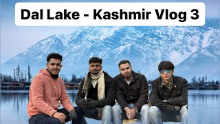 Dal Lake - Kashmir Vlog 3