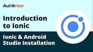 Introduction to Ionic | Ionic & Android Studio Installation